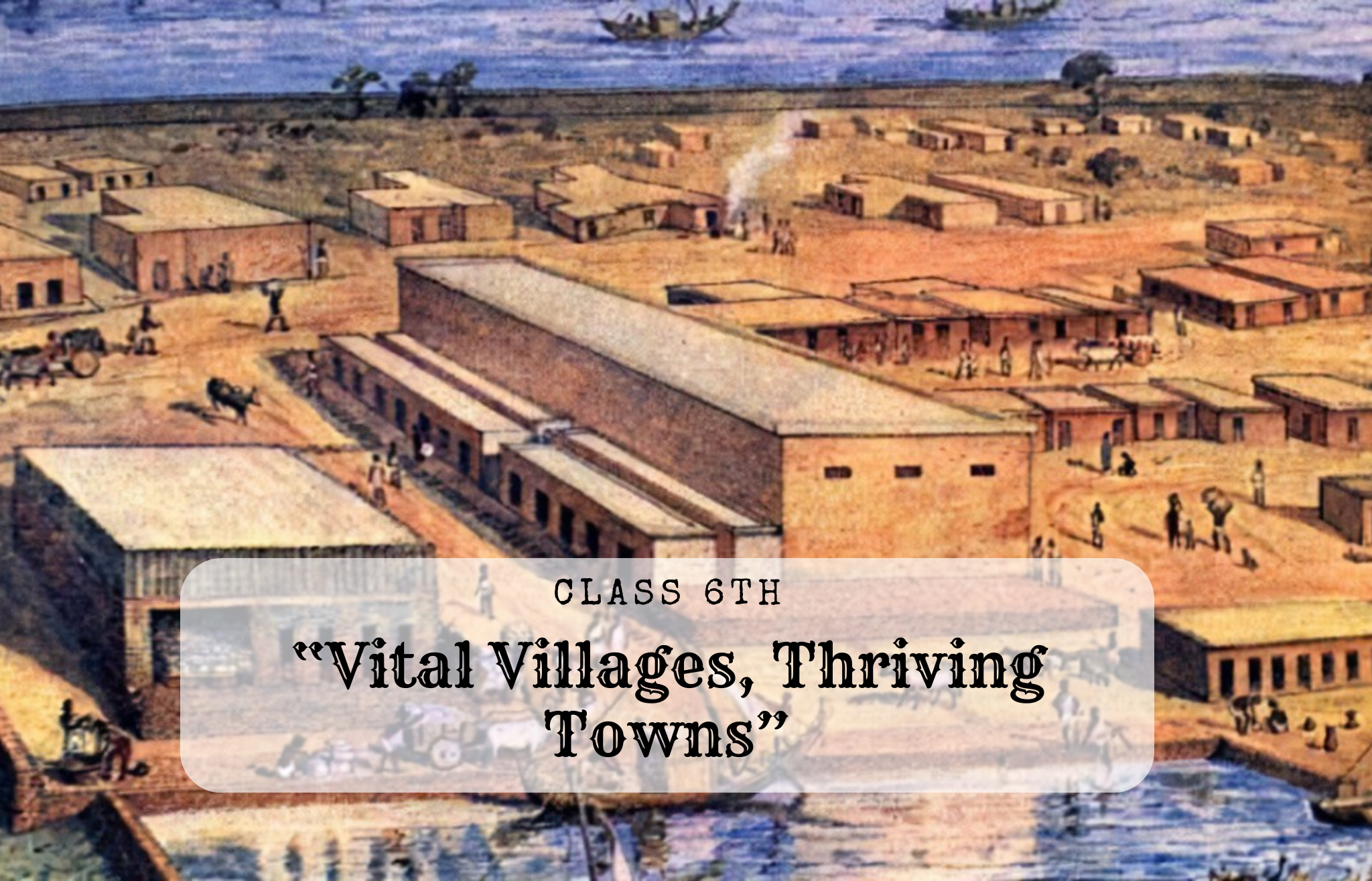 Solutions for Class 6 History Chapter 8 – “Vital Villages, Thriving Towns” Updated (2023-24)