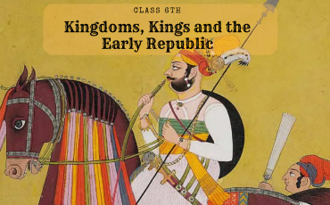 Solutions for Class 6 History Chapter 5 – Kingdoms, Kings and the Early Republic
