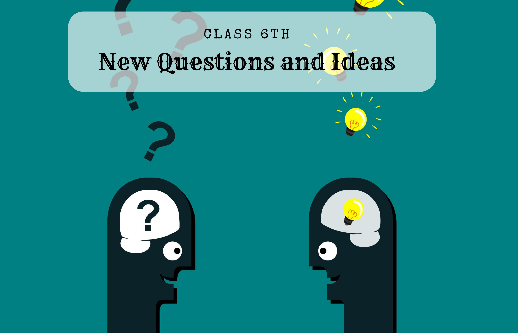 New Questions and Ideas
