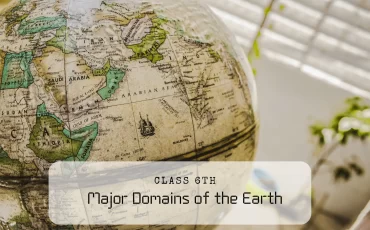 NCERT Solutions for Class 6 Geography Chapter 5 Major Domains of the Earth