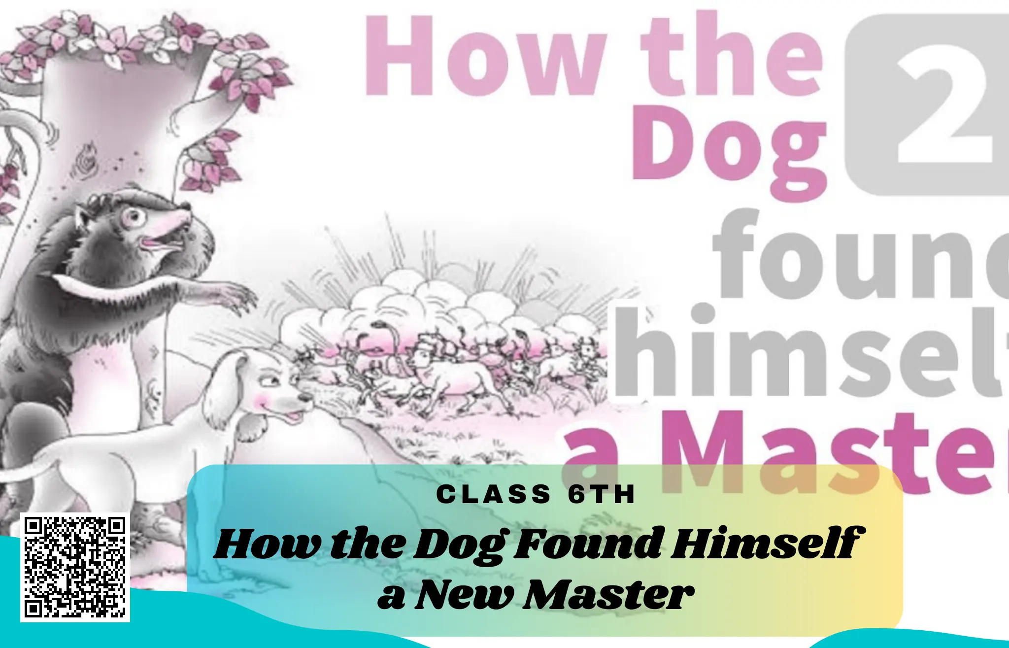 NCERT Solutions for Class 6 English Unit 2 How the Dog Found Himself a New Master