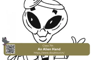 https://www.doubtout.in/ncert-solutions-for-class-7-english-supplementary-chapter-7-an-alien-hand/