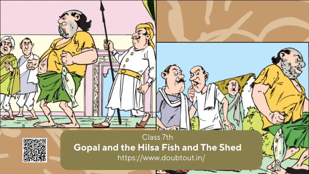NCERT Solutions for Class 7 English Unit 3 Gopal and the Hilsa Fish and The Shed