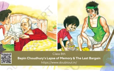 NCERT Solutions for Class 8 English Unit 4 – Bepin Choudhury’s Lapse of Memory & The Last Bargain