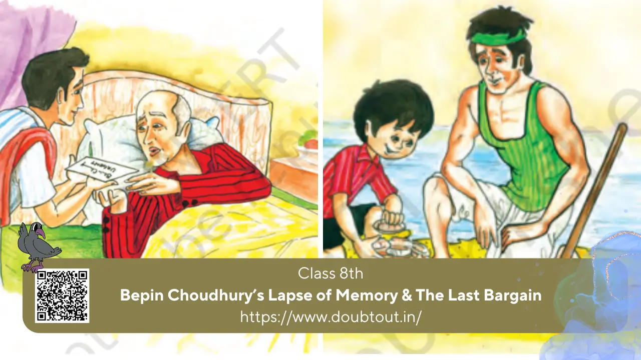 NCERT Solutions for Class 8 English Unit 4 – Bepin Choudhury’s Lapse of Memory & The Last Bargain