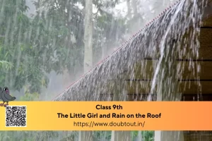 NCERT Solutions for Class 9 English Chapter 3 The Little Girl and Rain on the Roof
