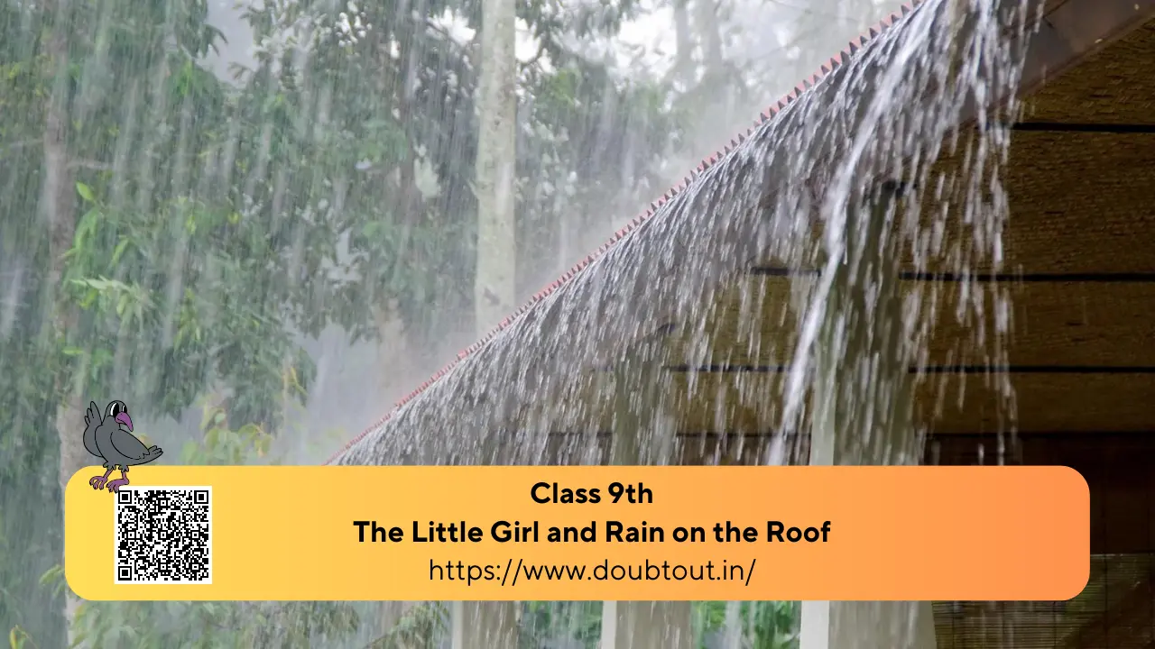 NCERT Solutions for Class 9 English Chapter 3 The Little Girl and Rain on the Roof